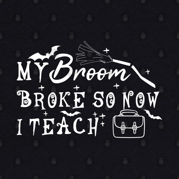 My Broom Broke So Now I Teach by Blonc